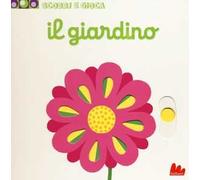 Il giardino. Scorri e gioca. Ediz. illustrata