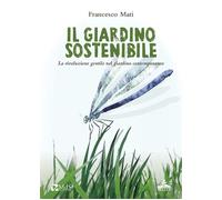 Il Giardino sostenibile. La rivoluzione gentile nel giardino contemporaneo