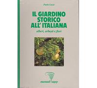 Il giardino storico all'italiana. Alberi, arbusti e fiori