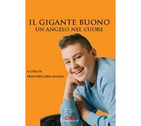 Il Gigante buono. Un angelo nel cuore