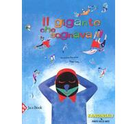 Il gigante che sognava. Ediz. a colori