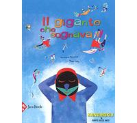 Il gigante che sognava. Ediz. a colori