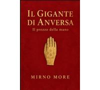IL GIGANTE DI ANVERSA: Il Prezzo Della Mano