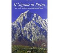 9788850100378 Il gigante di pietra. La storia geologica del Gran Sasso d'Italia