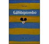 Il gigante Gambipiombo. Ediz. illustrata