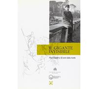 Il gigante invisibile. Paul Claudel a cinquant'anni dalla morte. Atti della giornata di studi (Roma, 23 febbraio 2008)