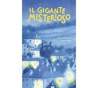Il gigante misterioso. Ediz. a colori