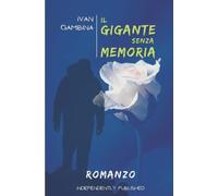 IL GIGANTE SENZA MEMORIA