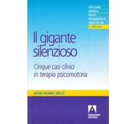 Il gigante silenzioso. Cinque casi clinici in terapia psicomotoria