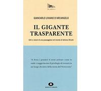 Il gigante trasparente. Echi e visioni di una passeggiata nel mondo di Adriano Olivetti