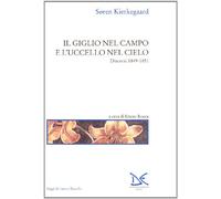 Il giglio nel campo e l'uccello nel cielo. Discorsi (1849-1851)