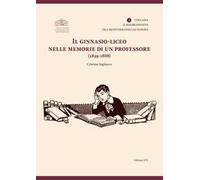 Il ginnasio-liceo nelle memorie di un professore (1859-1888)