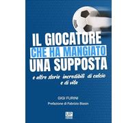Il giocatore che ha mangiato una supposta e altre storie incredibili di calcio e di vita