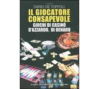 Il giocatore consapevole. Giochi di casinò, d'azzardo, di denaro