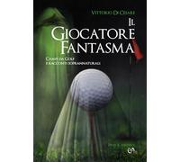 Il giocatore fantasma: Campi da golf e racconti soprannaturali