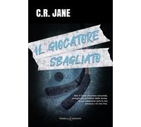 Il giocatore sbagliato - C. R. Jane