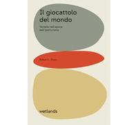 Il giocattolo del mondo. Venezia nell'epoca dell'iperturismo