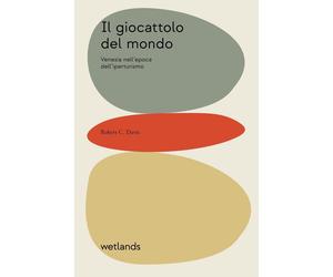 Il giocattolo del mondo. Venezia nell'epoca dell'iperturismo [Paperback] [May 26