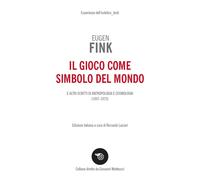Il gioco come simbolo del mondo. E altri scritti di antropologia e cosmolo...