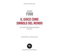 Il gioco come simbolo del mondo. E altri scritti di antropologia e cosmologia (1957-1973)