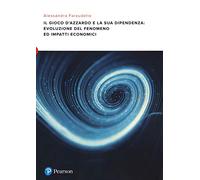 Il gioco d’azzardo e la sua dipendenza: evoluzione del fenomeno ed impatti economici