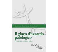 Il gioco d'azzardo patologico. Perdersi e perdere tutto