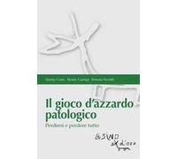 Il gioco d'azzardo patologico. Perdersi e perdere tutto