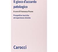 Il gioco d'azzardo patologico. Prospettive ed esperienze cliniche