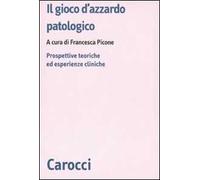 Il gioco d'azzardo patologico. Prospettive ed esperienze cliniche