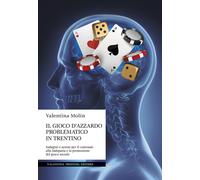 Il gioco d'azzardo problematico in Trentino. Indagini e azioni per il cont...