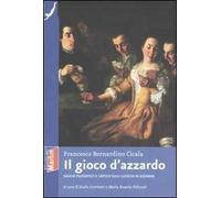 Il gioco d'azzardo. Saggio filosofico e critico sulli giuochi di azzardo