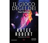 Il gioco degli dei. Cruel seduction