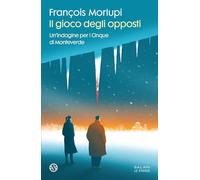 Libri François Morlupi - Il Gioco Degli Opposti. Un'indagine Per I Cinque Di Mo