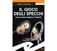 Il gioco degli specchi. Sanremo, il barista-investigatore e i Mondiali '82