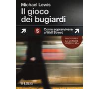 Il gioco dei bugiardi. Come sopravvivere a Wall Street [Paperback] [Oct 25, 2018