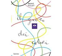 Il gioco dei colori. Ediz. a colori