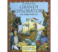 Il gioco dei grandi esploratori. Libro pop-up. Ediz. illustrata