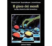 Il gioco dei mondi. Le idee alternative della fantascienza