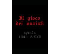 Il gioco dei nazisti: agenda 1943 A-XXI