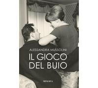 Il gioco del buio [Hardcover] [Jan 24, 2024] Mussolini, Alessandra