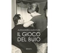 Il gioco del buio - Mussolini Alessandra