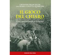 Il gioco del chiaro. Cento anni nel padule di Fucecchio