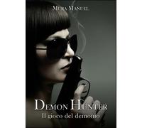 Il gioco del demonio. Demon Hunter Vol.5 di Manuel Mura, 2015, Youcanprint