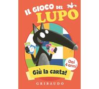 Il gioco del lupo. Giù la carta! Amico lupo. Ediz. a colori. Con 49 Carte