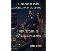 Il gioco del miliardario: Una storia di potere e passione