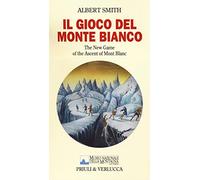 Il gioco del Monte Bianco. The New Game of the ascent of Mont Blanc. Con gadget