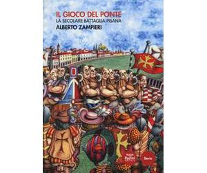 Il gioco del ponte. La secolare battaglia pisana