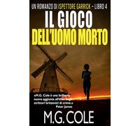 IL GIOCO DELL’UOMO MORTO: Un romanzo di Ispettore Garrick - Vol 4