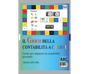 IL GIOCO DELLA CONTABILITA' A COLORI: Guida per imparare la contabilità giocando