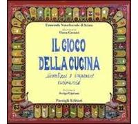 Il gioco della cucina. Divertirsi e imparare cucinando